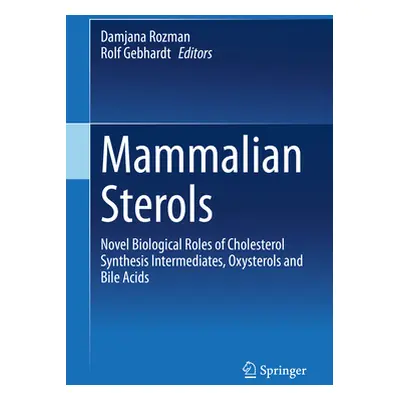 "Mammalian Sterols: Novel Biological Roles of Cholesterol Synthesis Intermediates, Oxysterols an