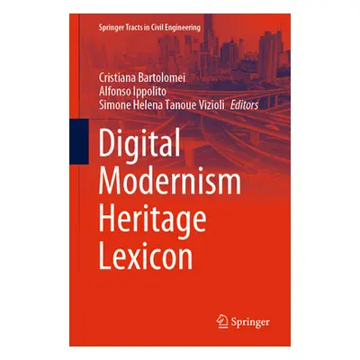 "Digital Modernism Heritage Lexicon" - "" ("Bartolomei Cristiana")(Pevná vazba)