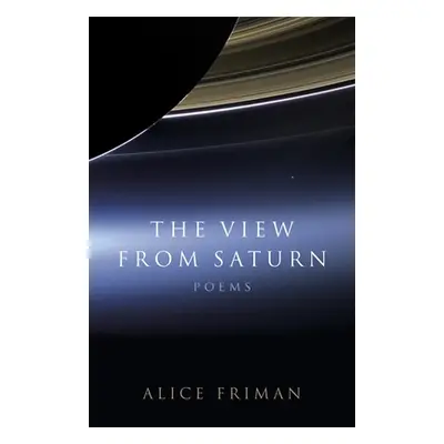 "The View from Saturn: Poems" - "" ("Friman Alice")(Paperback)