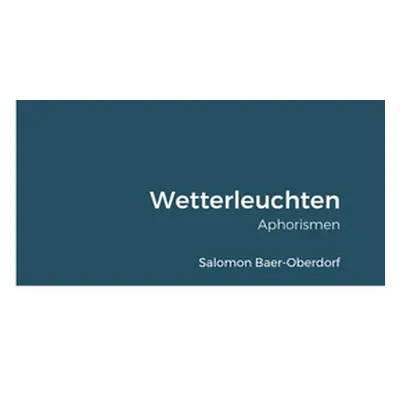 "Wetterleuchten: Aphorismen" - "" ("Baer-Oberdorf Salomon")(Paperback)