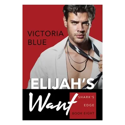 "Elijah's Want: Volume 8" - "" ("Blue Victoria")(Paperback)