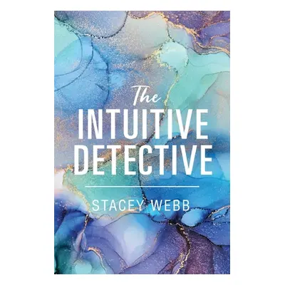 "The Intuitive Detective" - "" ("Webb Stacey")(Paperback)