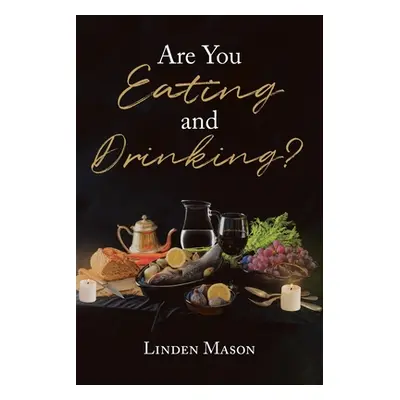 "Are You Eating and Drinking?" - "" ("Mason Linden")(Paperback)