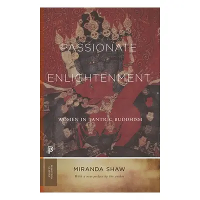 "Passionate Enlightenment: Women in Tantric Buddhism" - "" ("Shaw Miranda")(Paperback)