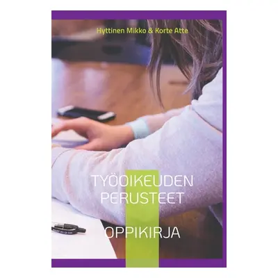 "Tyoikeuden perusteet: Oppikirja" - "" ("Hyttinen Mikko")(Paperback)