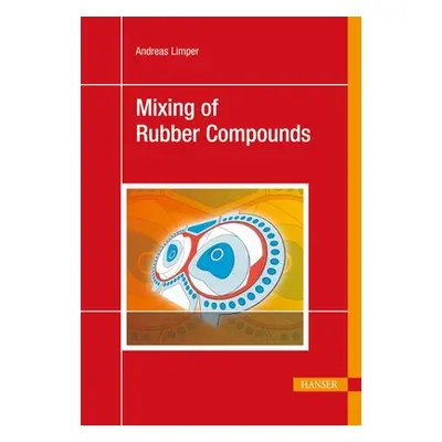 "Mixing of Rubber Compounds" - "" ("Limper Andreas")(Pevná vazba)