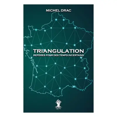 "Triangulation - Repres pour des temps incertains: Nouvelle dition" - "" ("Drac Michel")(Paperba