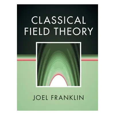 "Classical Field Theory" - "" ("Franklin Joel")(Pevná vazba)