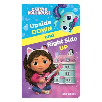 "DreamWorks Gabby's Dollhouse: Upside Down and Right Side Up Take-A-Look Book: Take-A-Look" - ""