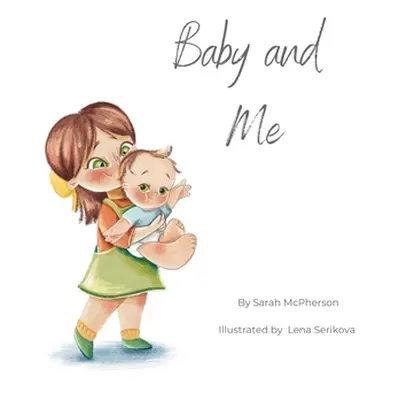 "Baby and Me - Big Sister Version" - "" ("McPherson Sarah")(Pevná vazba)