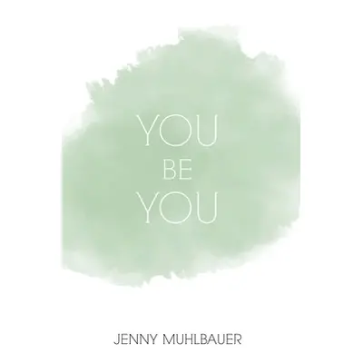 "You Be You" - "" ("Muhlbauer Jenny")(Paperback)