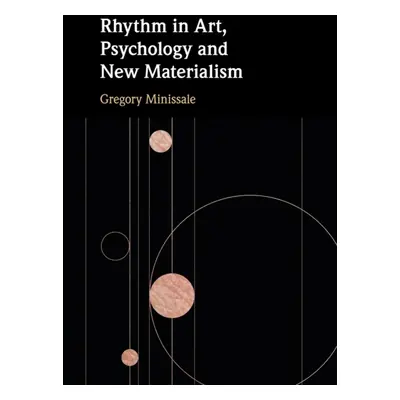 "Rhythm in Art, Psychology and New Materialism" - "" ("Minissale Gregory")(Paperback)