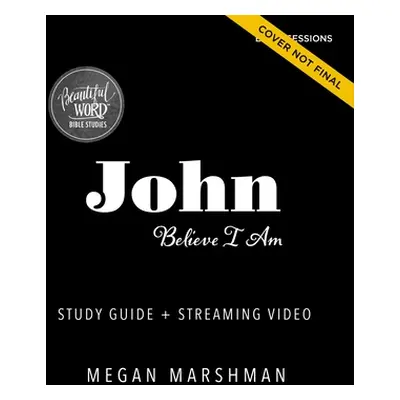 "John Bible Study Guide Plus Streaming Video: Believe I Am" - "" ("Marshman Megan Fate")(Paperba