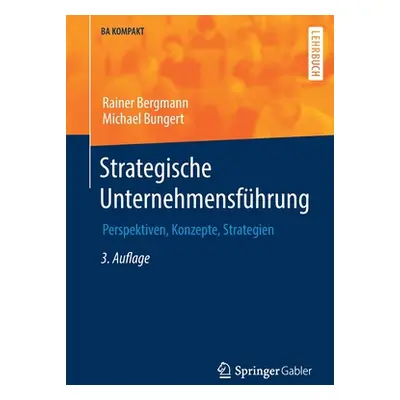 "Strategische Unternehmensfhrung: Perspektiven, Konzepte, Strategien" - "" ("Bergmann Rainer")(P