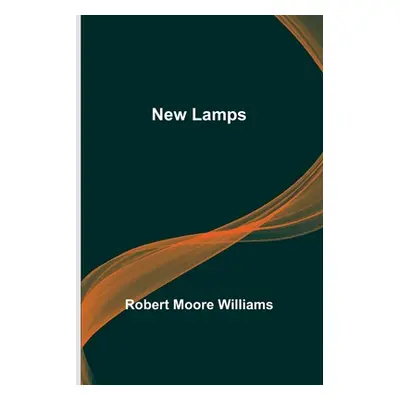 "New Lamps" - "" ("Moore Williams Robert")(Paperback)