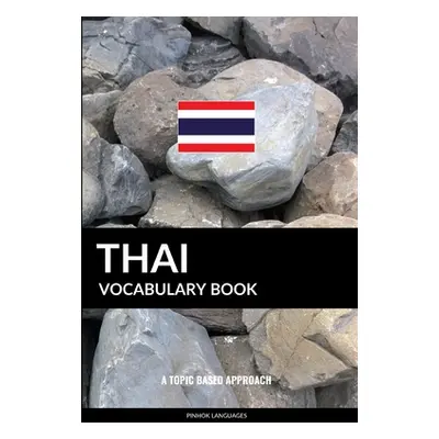 "Thai Vocabulary Book: A Topic Based Approach" - "" ("Languages Pinhok")(Paperback)