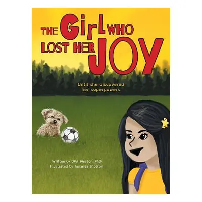 "The Girl Who Lost Her Joy: Until she discovered her superpowers" - "" ("Weston Dpa")(Pevná vazb