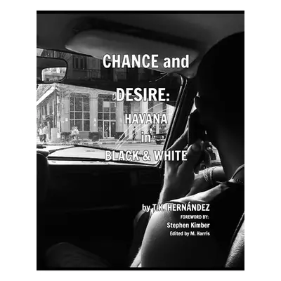 "Chance and Desire: Havana in Black & White" - "" ("Hernndez T. K.")(Paperback)