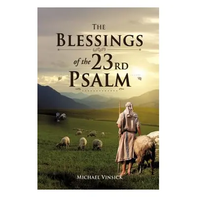 "The Blessings of the 23rd Psalm" - "" ("Vinsick Michael")(Paperback)