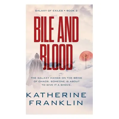 "Bile and Blood" - "" ("Franklin Katherine")(Pevná vazba)