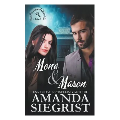 "Mona and Mason: The Paranormal Chronicles, Volume 1" - "" ("Siegrist Amanda")(Paperback)