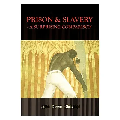 "Prison & Slavery - A Surprising Comparison" - "" ("Dewar Gleissner John")(Paperback)