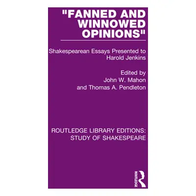 "Fanned and Winnowed Opinions: Shakespearean Essays Presented to Harold Jenkins" - "" ("Mahon Jo