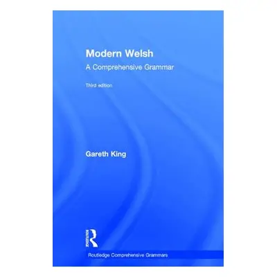 "Modern Welsh: A Comprehensive Grammar: A Comprehensive Grammar" - "" ("King Gareth")(Pevná vazb