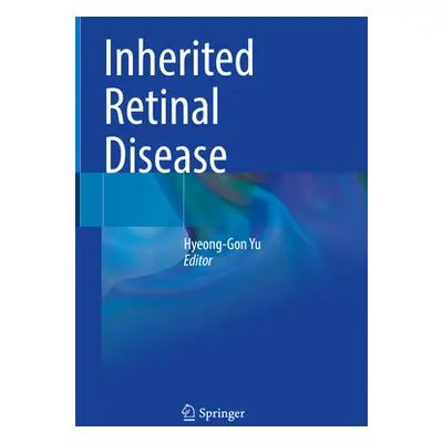 "Inherited Retinal Disease" - "" ("Yu Hyeong-Gon")(Pevná vazba)