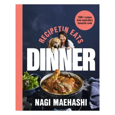 "RecipeTin Eats: Dinner" - "150 recipes from Australia's favourite cook" ("Maehashi Nagi")(Paper