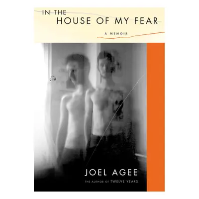 "In The House Of My Fear" - "A Memoir" ("Agee Joel")(Pevná vazba)