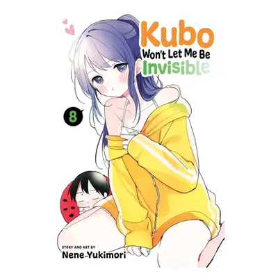 "Kubo Won't Let Me Be Invisible, Vol. 8" - "" ("Yukimori Nene")(Paperback)