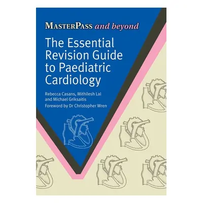 "The Essential Revision Guide to Paediatric Cardiology" - "" ("Casans Rebecca")(Paperback)