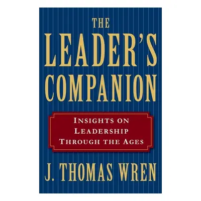 "The Leader's Companion: Insights on Leadership Through the Ages" - "" ("Wren J. Thomas")(Paperb