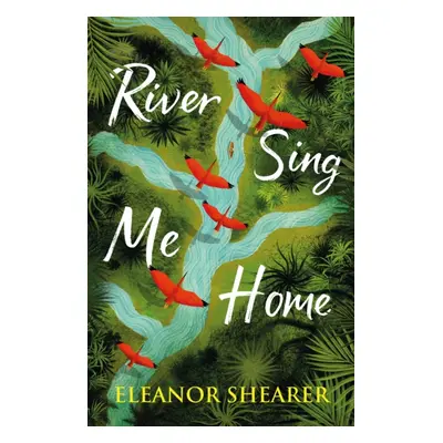 "River Sing Me Home" - "A beautiful novel of courage, hope and finding family, inspired by histo