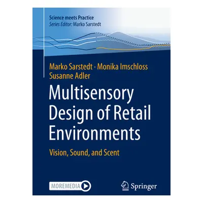 "Multisensory Design of Retail Environments: Vision, Sound, and Scent" - "" ("Sarstedt Marko")(P