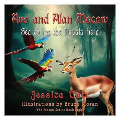 "Ava and Alan Macaw Search for the Impala Herd" - "" ("Tate Jessica")(Paperback)