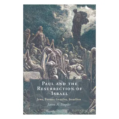 "Paul and the Resurrection of Israel" - "Jews, Former Gentiles, Israelites" ("Staples Jason A. (