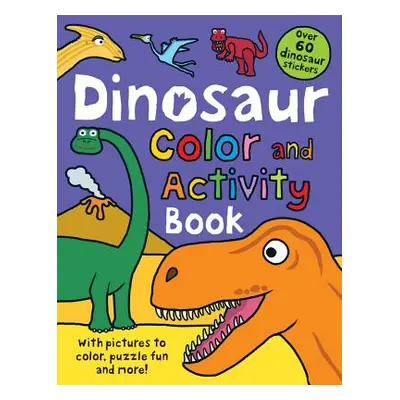 "Color and Activity Books Dinosaur: With Over 60 Stickers, Pictures to Color, Puzzle Fun and Mor