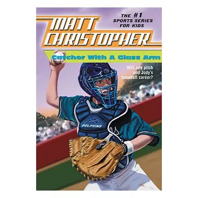 "Catcher with a Glass Arm" - "" ("Christopher Matt")(Paperback)