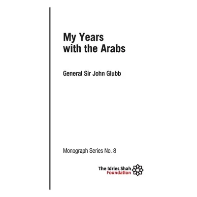 "My Years with the Arabs: ISF Monograph 8" - "" ("Glubb John")(Paperback)