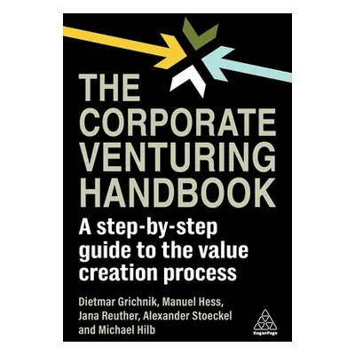 "The Corporate Venturing Handbook: A Step-By-Step Guide to the Value Creation Process" - "" ("Gr