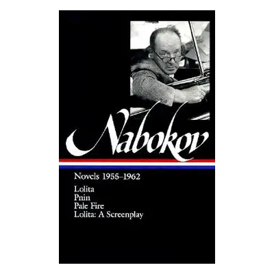 "Vladimir Nabokov: Novels 1955-1962 (Loa #88): Lolita / Lolita (Screenplay) / Pnin / Pale Fire" 