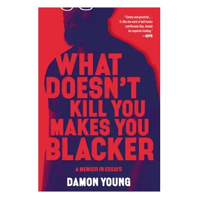 "What Doesn't Kill You Makes You Blacker: A Memoir in Essays" - "" ("Young Damon")(Paperback)