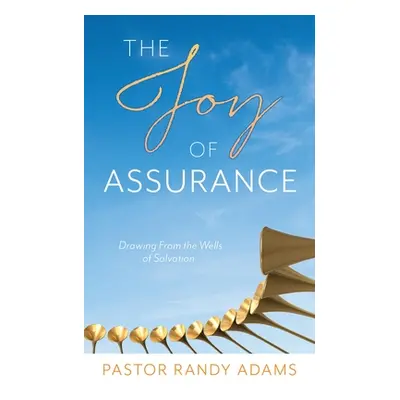 "The Joy of Assurance: Drawing From the Wells of Salvation" - "" ("Adams Pastor Randy")(Paperbac