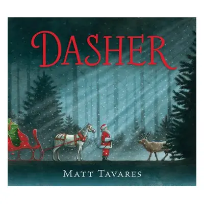 "Dasher: How a Brave Little Doe Changed Christmas Forever" - "" ("Tavares Matt")(Pevná vazba)