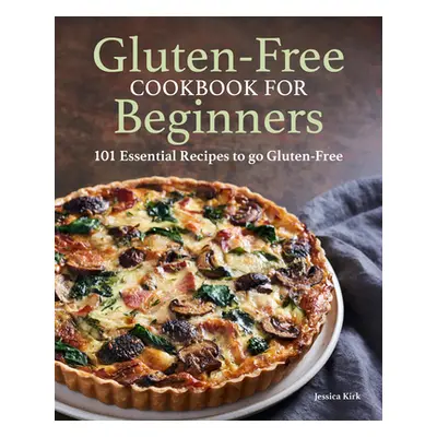 "Gluten Free Cookbook for Beginners: Gluten-Free Cookbook for Beginners" - "" ("Kirk Jessica")(P