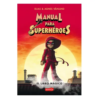 "Manual Para Superhroes. El Libro Mgico: (Superheroes Guide: The Magic Book - Spanish Edition)" 