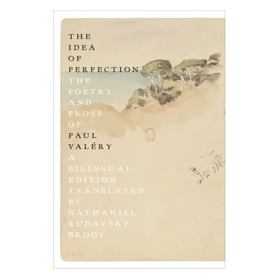 "The Idea of Perfection: The Poetry and Prose of Paul Valry; A Bilingual Edition" - "" ("Valry P