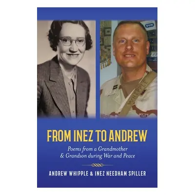 "From Inez to Andrew: Poems from a Grandmother and Grandson during War and Peace" - "" ("Whipple